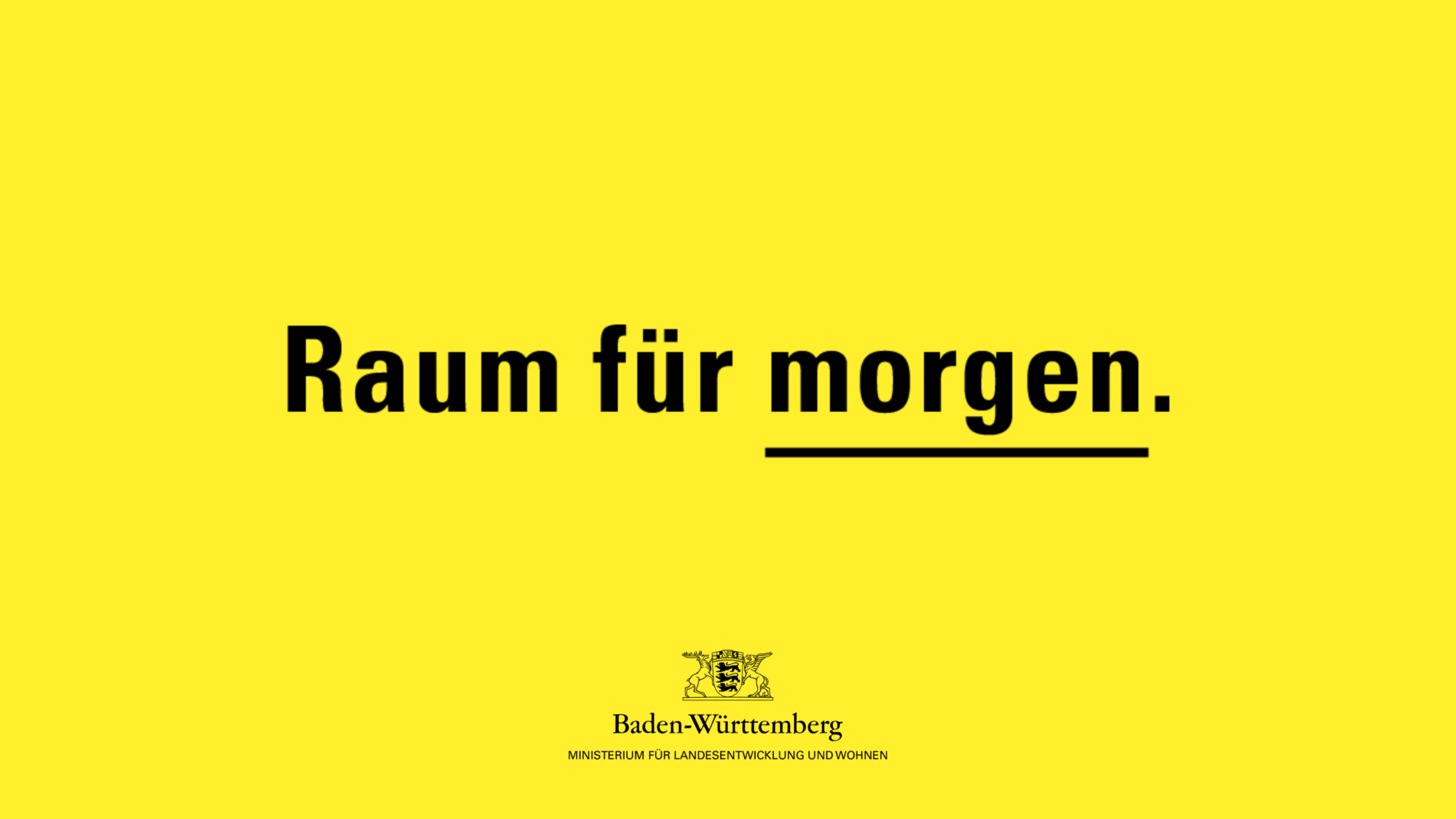 Der Claim „Raum für morgen.“ mit dem Logo des Ministeriums für Landesentwicklung und Wohnen auf gelbem Hintergrund.