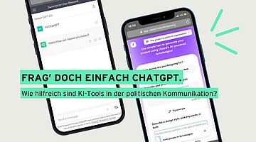 Abbildung der Benutzeroberflächen von ChatGPT und Uizard auf Smartphones, darüber die Überschrift „Frag doch einfach ChatGPT – Wie hilfreich sind KI-Tools in der politischen Kommunikation?“